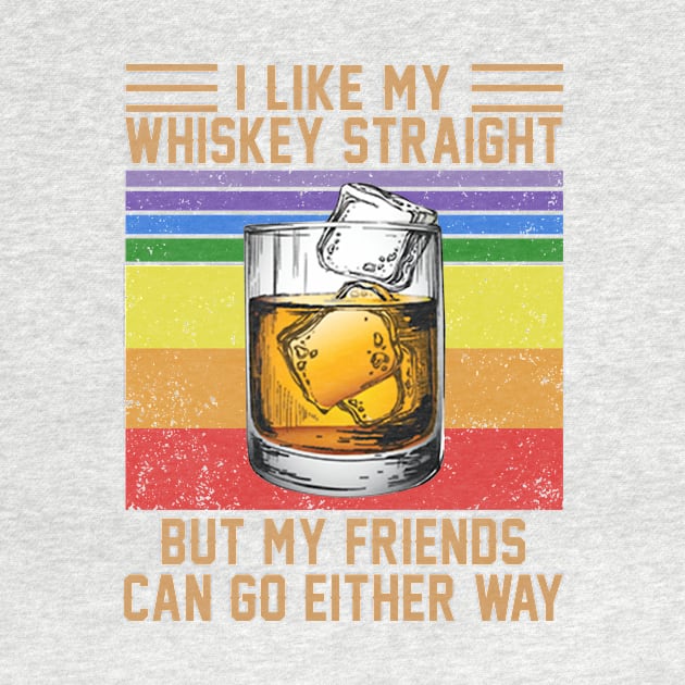 I Like My Whiskey Straight But My Friends Can Go Either Way Vintage Wine LGBT Shirt by Alana Clothing